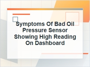Faulty Oil Pressure Switch Showing High Dashboard Readings